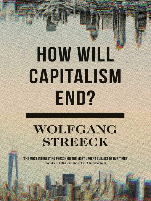 Title details for How Will Capitalism End? by Wolfgang Streeck - Available
